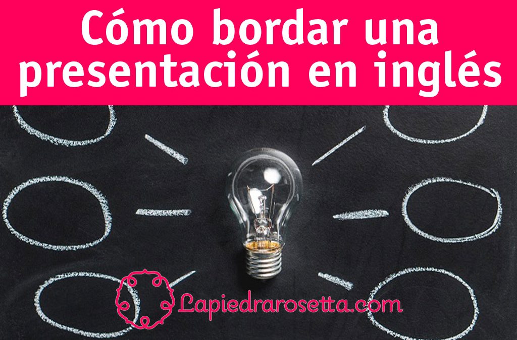 cómo bordar una presentación en inglés